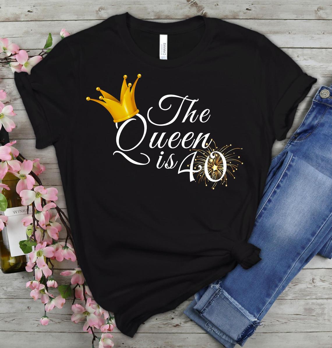 Queen is 40 Birthday shirt