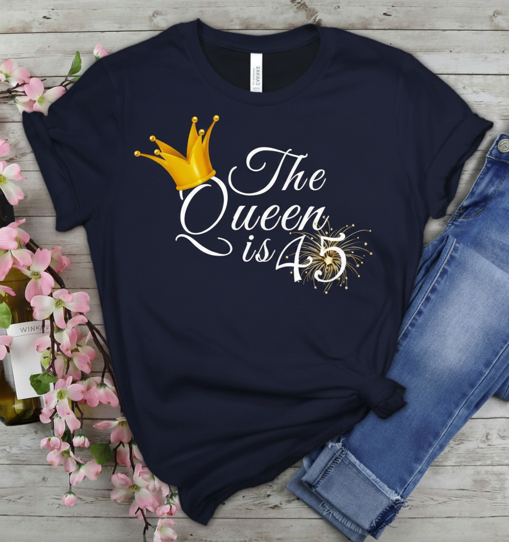 Queen is 45 Birthday shirt