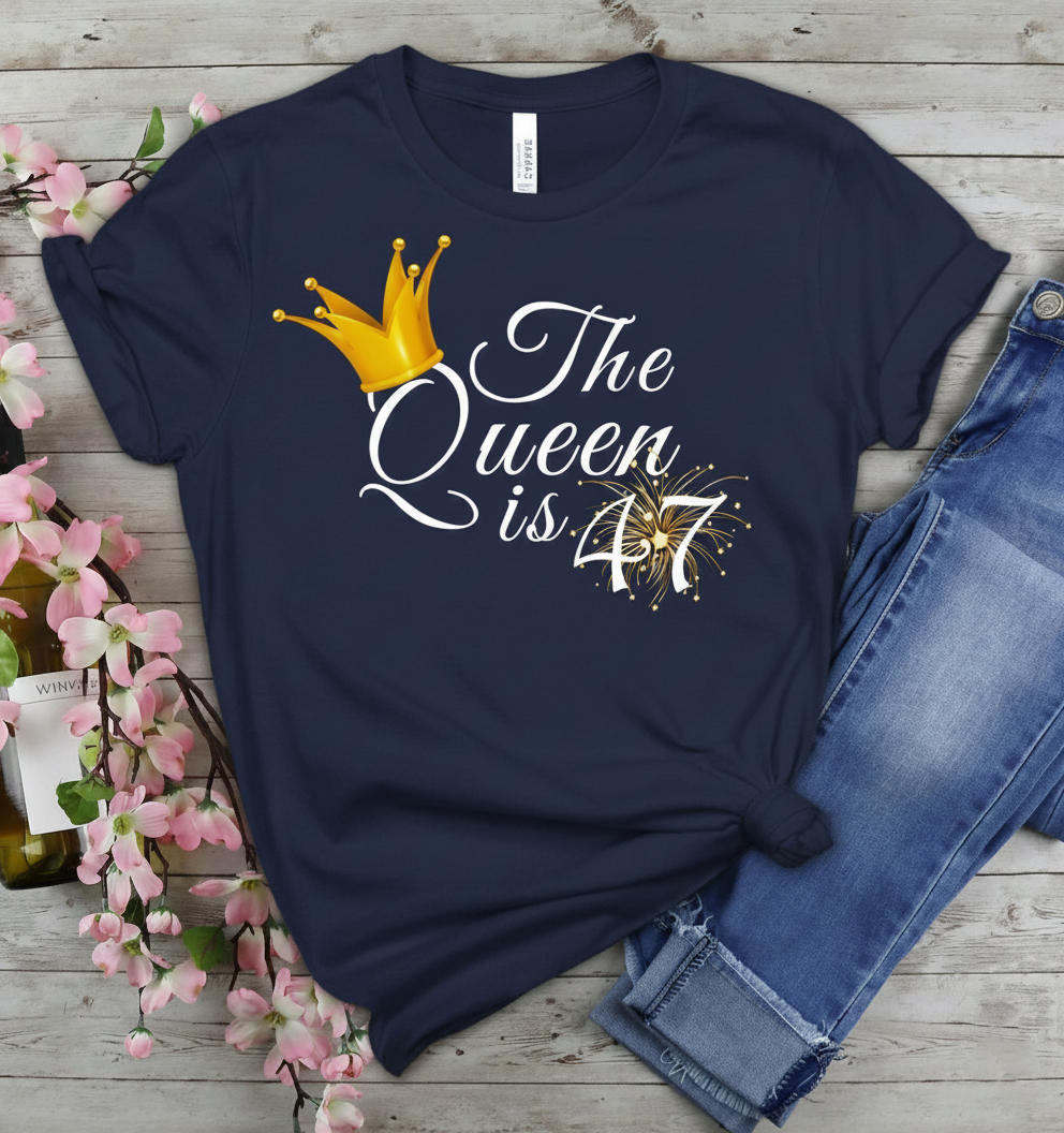 Queen is 47 Birthday shirt