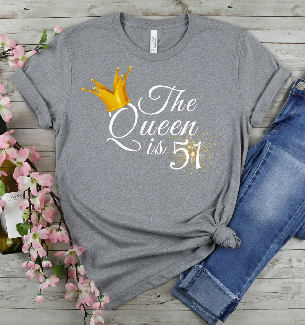 Queen is 51 Birthday shirt