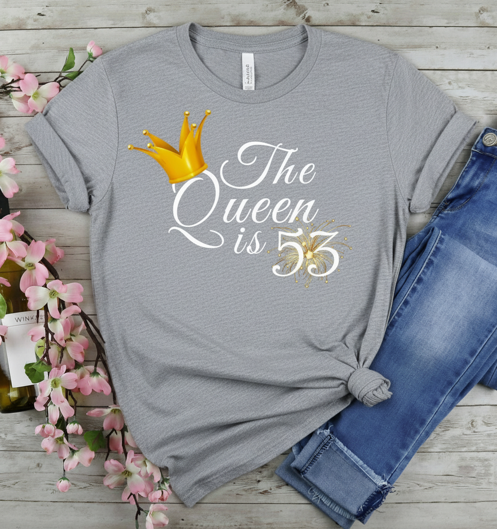 Queen is 53 Birthday shirt